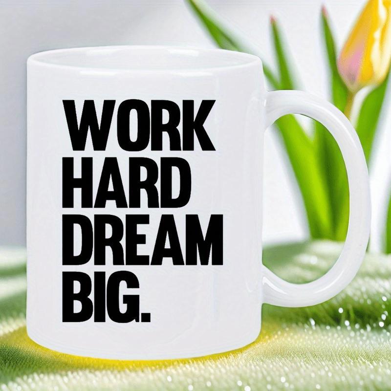 Tailorly White Ceramic 11 oz Mug - Work Hard Dream Big Minimalist Clean Ceramic Surface Featuring Bold Black Motivational Typography Mug