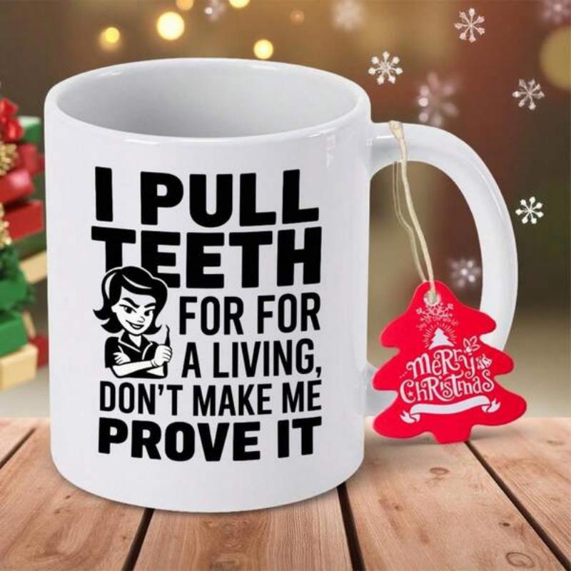 Tailorly White Ceramic 11 oz Mug - I Pull Teeth For For A Living Don't Make Me Prove It Professional Dentist Character Holding Dental Tools With Bold Humorous