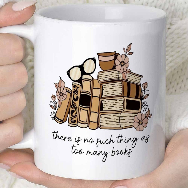 Tailorly White Ceramic 11 oz Mug - There Is No Such Thing As Too Many Books Cozy Vintage Pile With Eyeglasses And Coffee Among Delicate Floral Accents Books