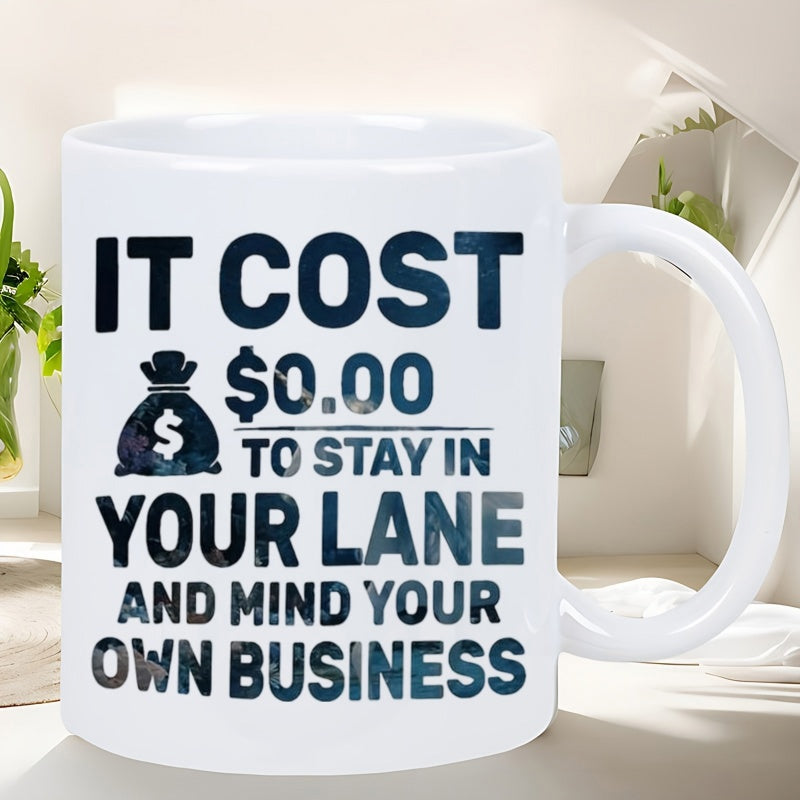 Tailorly White Ceramic 11 oz Mug - It Cost To Stay In Your Lane And Mind Your Own Business Classic Black Money Bag With Dollar Symbol Among Bold Text Design Money