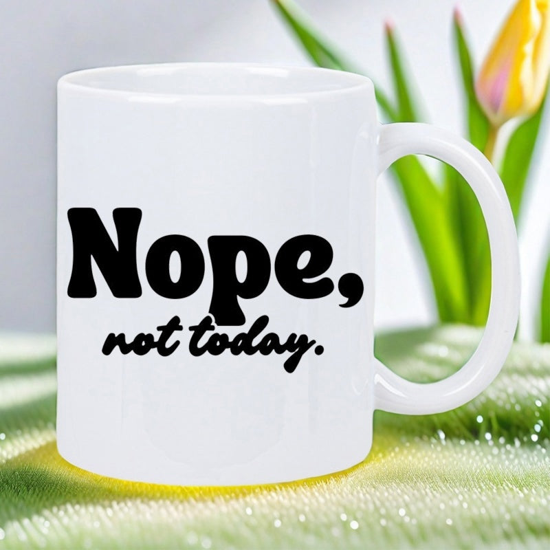 Tailorly White Ceramic 11 oz Mug - Nope Not Today Pure Displaying Bold Black Typography Message Mug