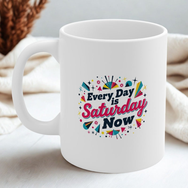 Tailorly White Ceramic 11 oz Mug - Every Day Is Saturday Now Festive Colorful Abstract Shapes On A