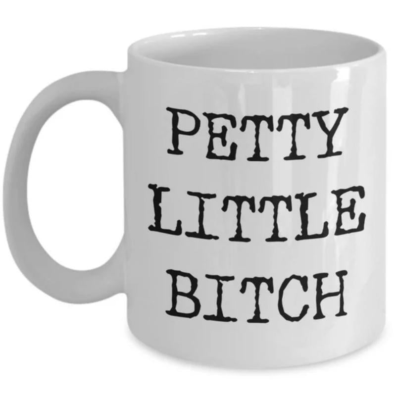 Tailorly White Ceramic 11 oz Mug - Petty Little Bitch Classic Cylindrical Ceramic Vessel Featuring Bold Distressed Black Typography Text Mug