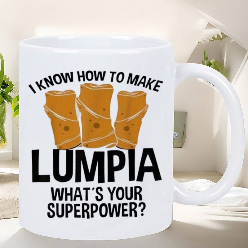 Tailorly White Ceramic 11 oz Mug - I Know How To Make Lumpia What's Your Superpower Three Crispy Golden Brown Fried Spring Rolls Stacked Neatly Together Lumpia