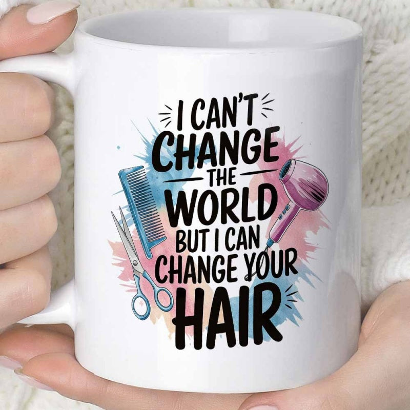 Tailorly White Ceramic 11 oz Mug - I Can't Change The World But I Can Change Your Hair Professional Stylist Tools With Scissors Comb And Blow Dryer Among