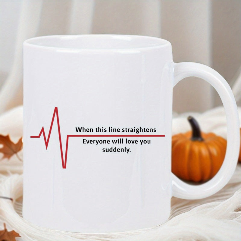 Tailorly White Ceramic 11 oz Mug - When This Line Straightens Everyone Will Love You Suddenly Minimalist Red Heartbeat Pulse Transitioning Into Flat Straight Line