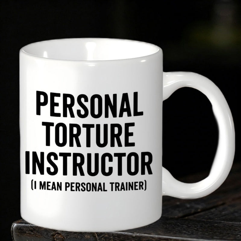 Tailorly White Ceramic 11 oz Mug - Personal Torture Instructor I Mean Personal Trainer Sleek With Minimalist Bold Black Text Design Mug