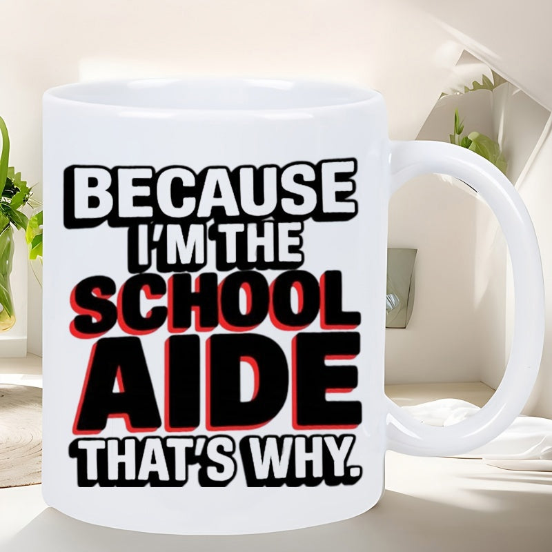 Tailorly White Ceramic 11 oz Mug - Because Im The School Aide Thats Why Bold Block Typography With Vibrant Red And Black Layered Shadow Mug