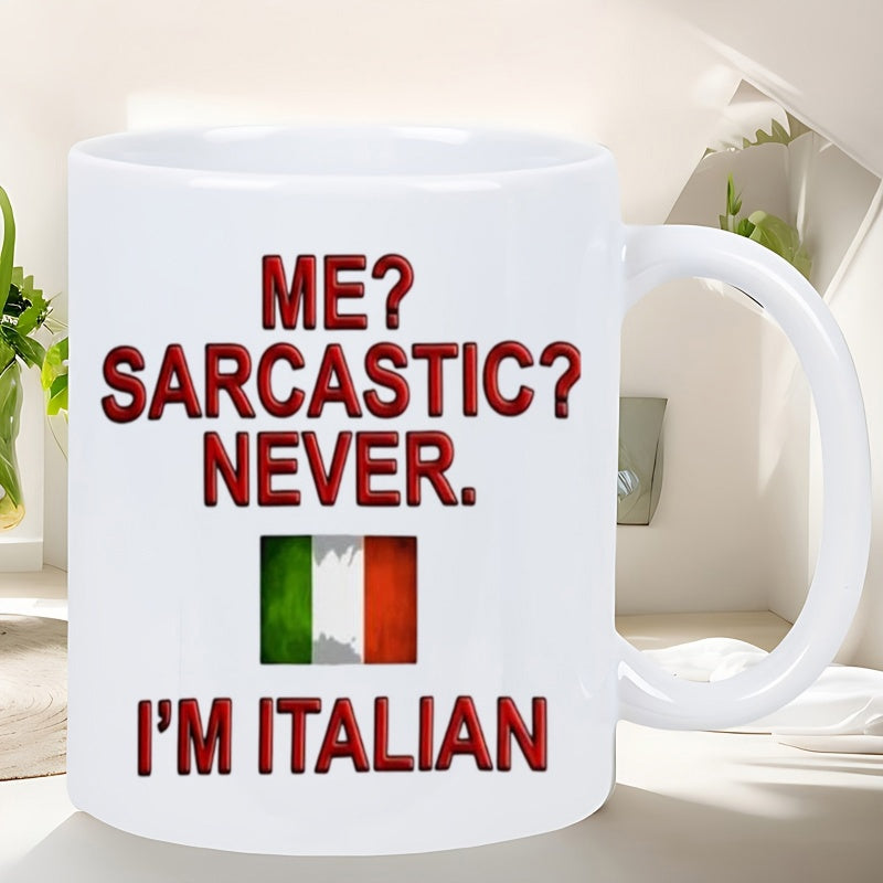 Tailorly White Ceramic 11 oz Mug - Me Sarcastic Never Im Italian Featuring Bold Red Text Above A Vivid Rectangular Italian Flag Ceramic Mug