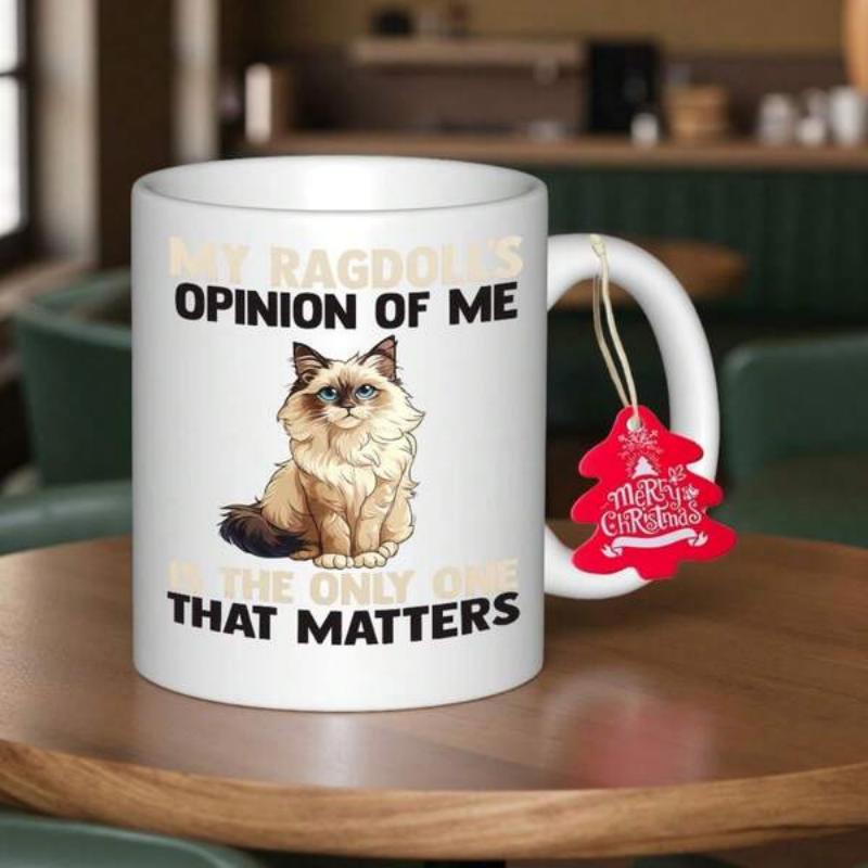 Tailorly White Ceramic 11 oz Mug - My Ragdolls Opinion Of Me Is The Only One That Matters Beautiful Long Haired Cat With Soft Fur And Peaceful Expression Ragdoll