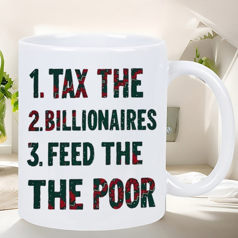 Tailorly White Ceramic 11 oz Mug - Tax The Billionaires Feed The Poor Distressed Bold Lettering Centered On A Clean Smooth Surface White Morning Coffee Mug