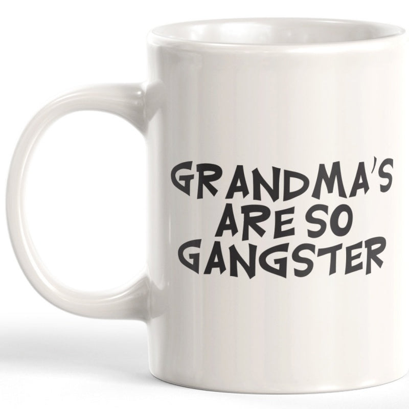 Tailorly White Ceramic 11 oz Mug - Grandmas Are So Gangster Bold Black Artistic Lettering Styled In Modern Fun Design Mug