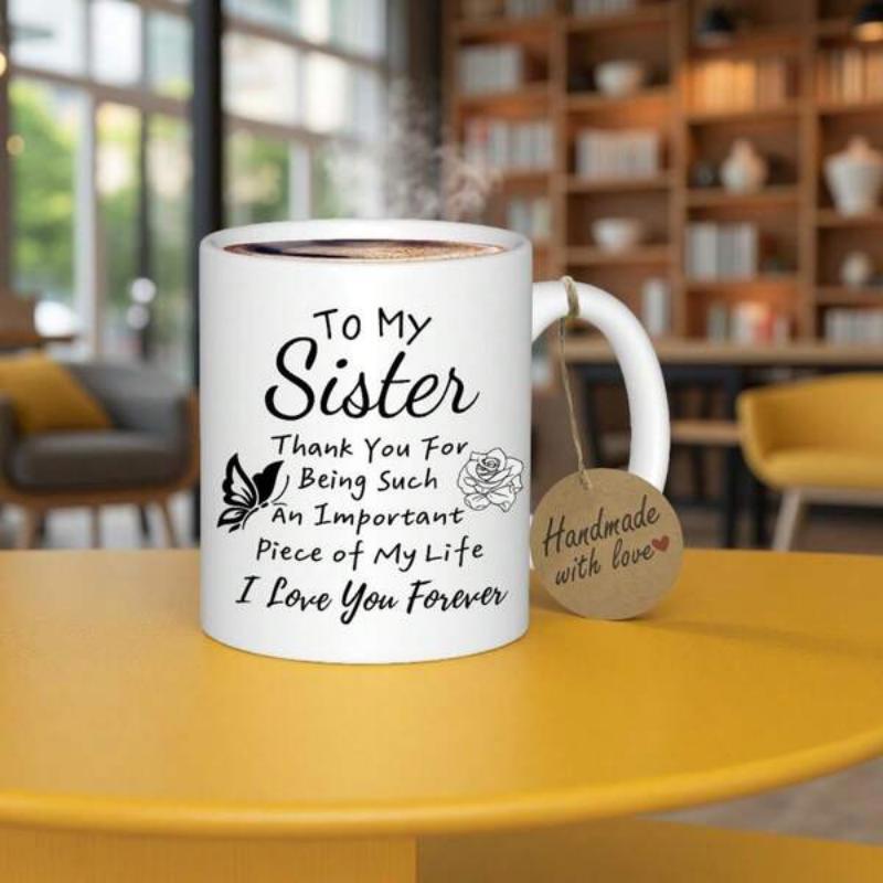Tailorly White Ceramic 11 oz Mug - To My Sister Thank You For Being Such An Important Piece Of My Life I Love You Forever Elegant Wings Fluttering Gently Beside A