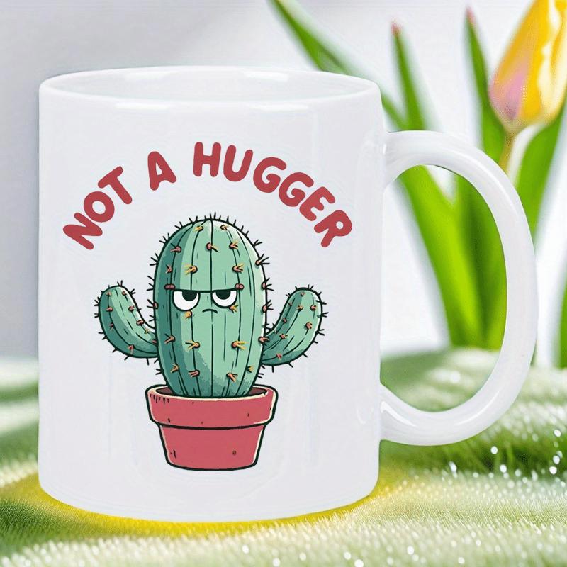 Tailorly White Ceramic 11 oz Mug - Not A Hugger Grumpy Cartoon Green Desert Plant Sitting In A Red Pot Cactus