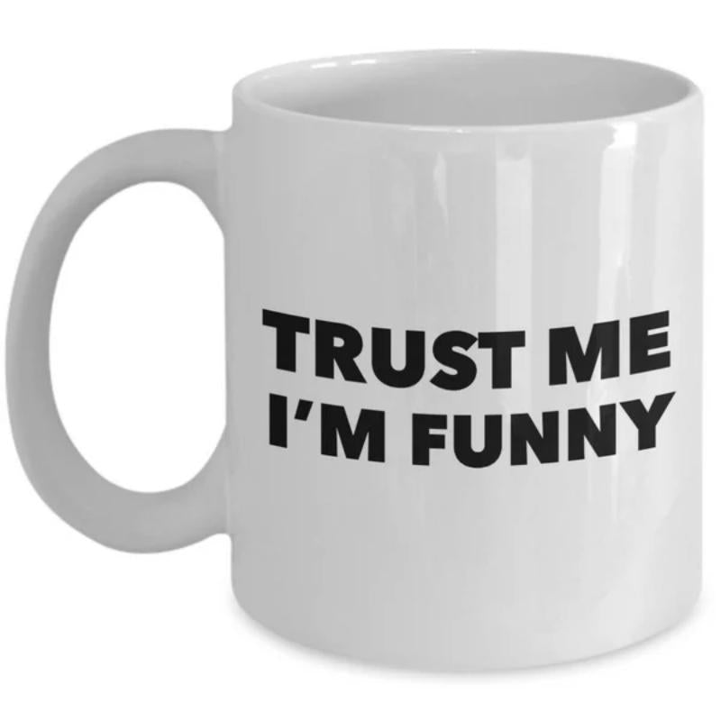 Tailorly White Ceramic 11 oz Mug - Trust Me I'm Funny Simple Bold Black Printed Text On Classic