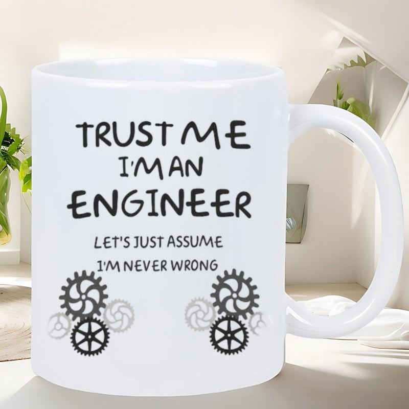 Tailorly White Ceramic 11 oz Mug - Trust Me Im An Engineer Lets Just Assume Im Never Wrong Industrial Mechanical Elements Rotating In Symmetrical Pairs With