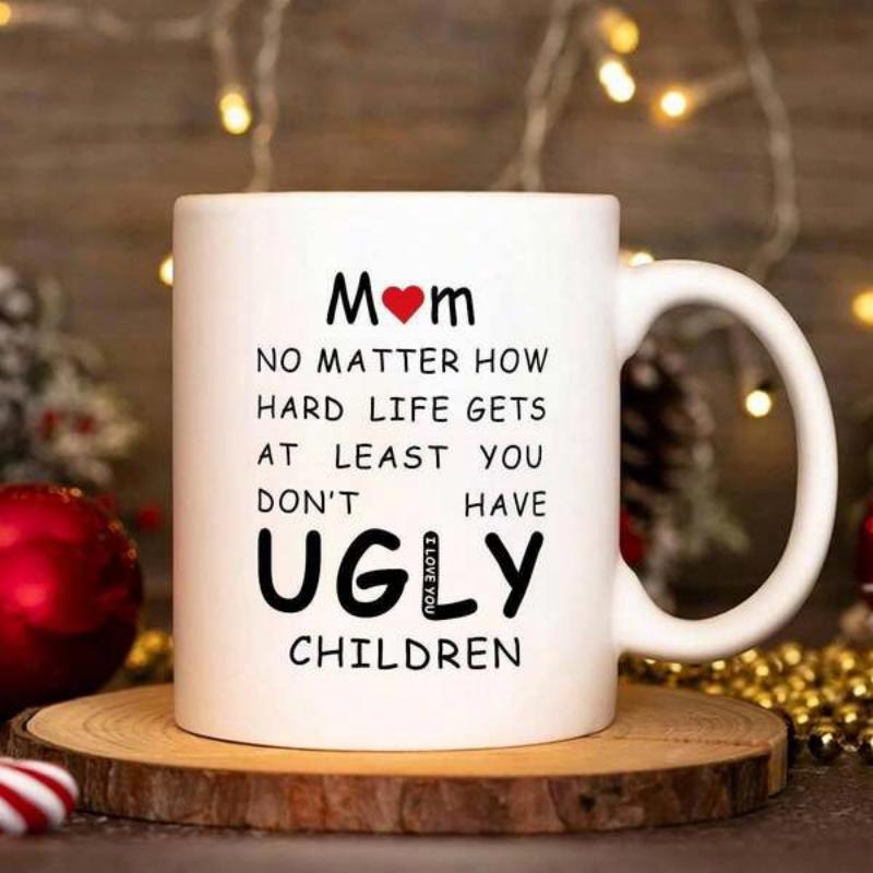 Tailorly White Ceramic 11 oz Mug - Mom No Matter How Hard Life Gets At Least You Dont Have Ugly Children Polished White Ceramic Texture With Minimalist Red Heart