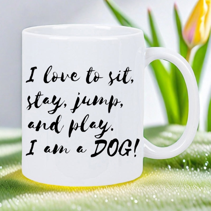 Tailorly White Ceramic 11 oz Mug - I Love To Sit Stay Jump And Play I Am A Dog Minimalist White Ceramic Vessel Featuring Playful Black Scripted Typography