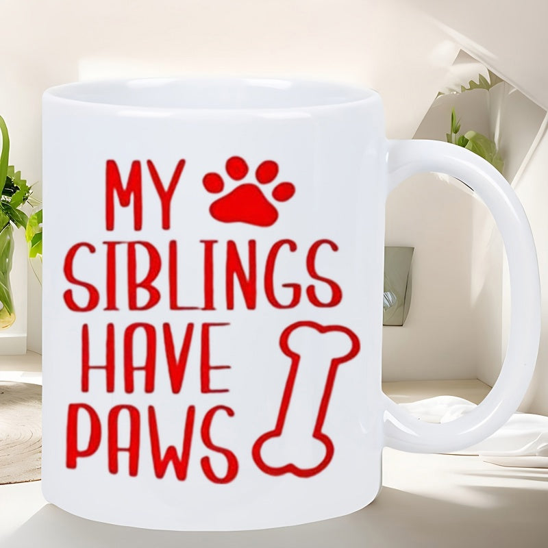 Tailorly White Ceramic 11 oz Mug - My Siblings Have Paws Playful Red Lettering Design Featuring Bone And Paw