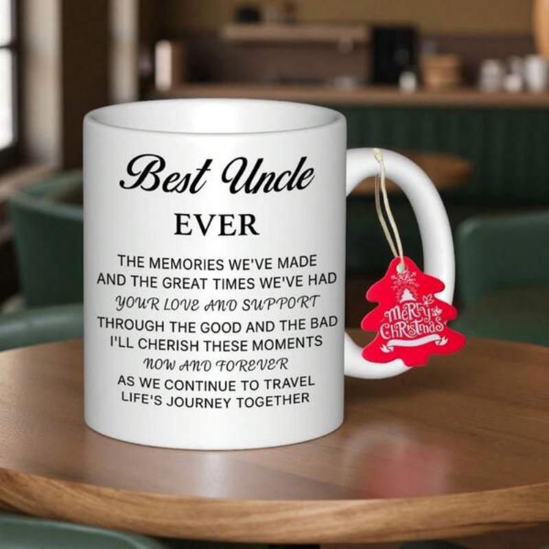 Tailorly White Ceramic 11 oz Mug - Best Uncle Ever The Memories Weve Made And The Great Times Weve Had Your Love And Support Through The Good And The Bad Ill
