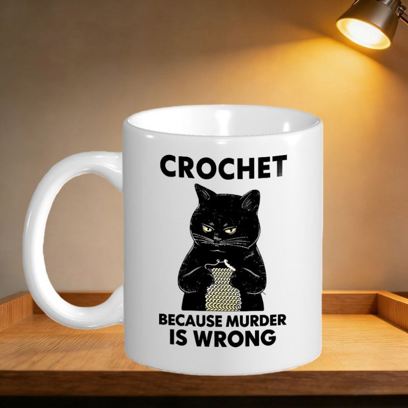 Tailorly White Ceramic 11 oz Mug - Crochet Because Murder Is Wrong Funny Black Cat Sitting And Crocheting With A Ball Of Yarn Cat