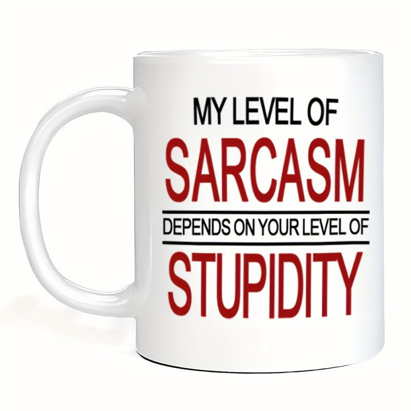 Tailorly White Ceramic 11 oz Mug - My Level Of Sarcasm Depends On Your Level Of Stupidity Minimalist White Ceramic Kitchenware With Bold Typography Printed On