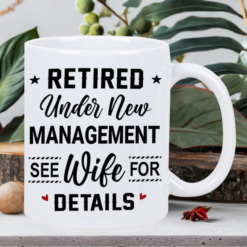 Tailorly White Ceramic 11 oz Mug - Retired Under New Management See Wife For Details Minimalist White Ceramic Vessel Featuring Bold Black Typography And Subtle