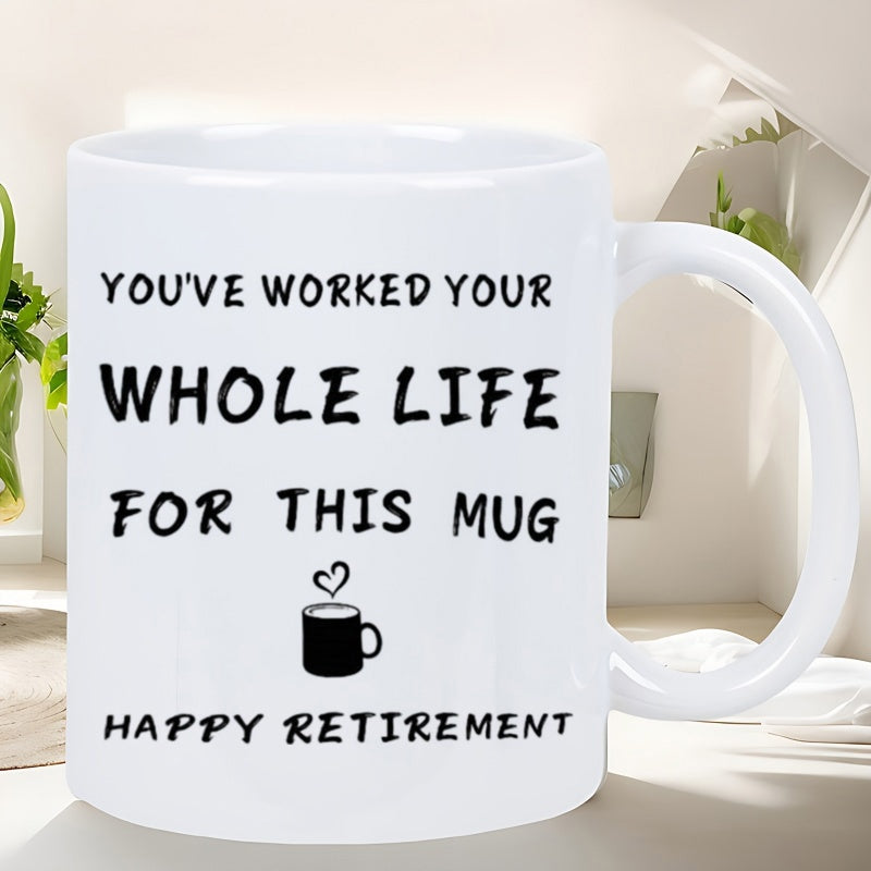 Tailorly White Ceramic 11 oz Mug - Youve Worked Your Whole Life For This Mug Happy Retirement Small Black Steaming Cup Featuring A Gentle Floating Heart Shape