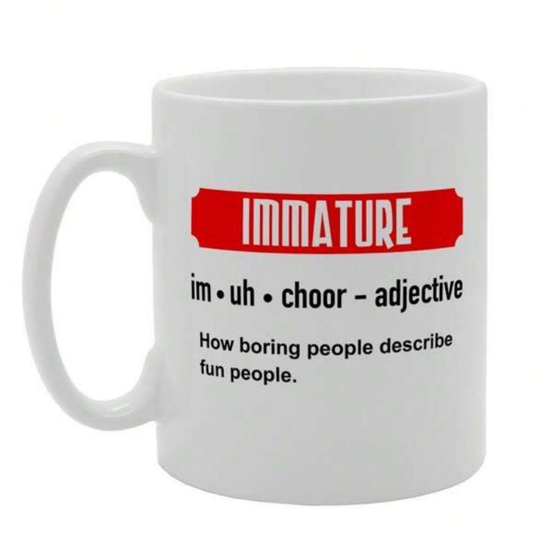 Tailorly White Ceramic 11 oz Mug - Immature Im Uh Choor Adjective How Boring People Describe Fun People Solid Featuring Decorative Red Banner Graphic Design Mug