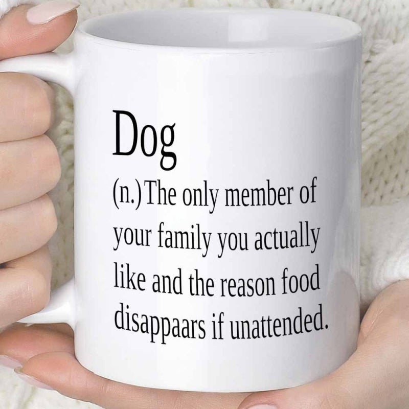 Tailorly White Ceramic 11 oz Mug - Dog The Only Member Of Your Family You Actually Like And The Reason Food Disappears If Unattended Clean Black Minimalist