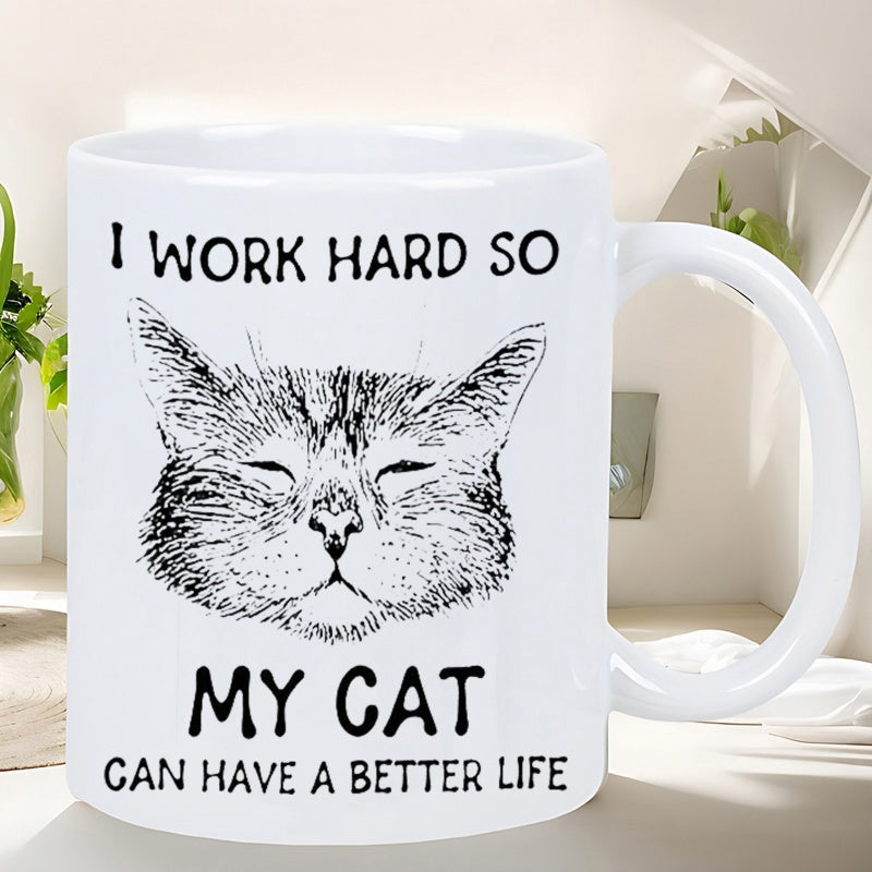Tailorly White Ceramic 11 oz Mug - I Work Hard So My Cat Can Have A Better Life Detailed Black Ink Sketch Of A Contented Fluffy Furry Whiskered Cat