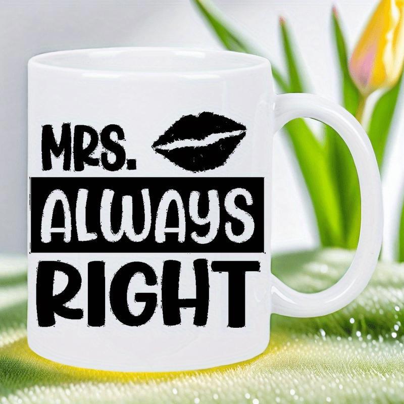 Tailorly White Ceramic 11 oz Mug - Mrs Always Right Bold Black Typography Featuring Graphic Kiss Mark On White Surface Lips