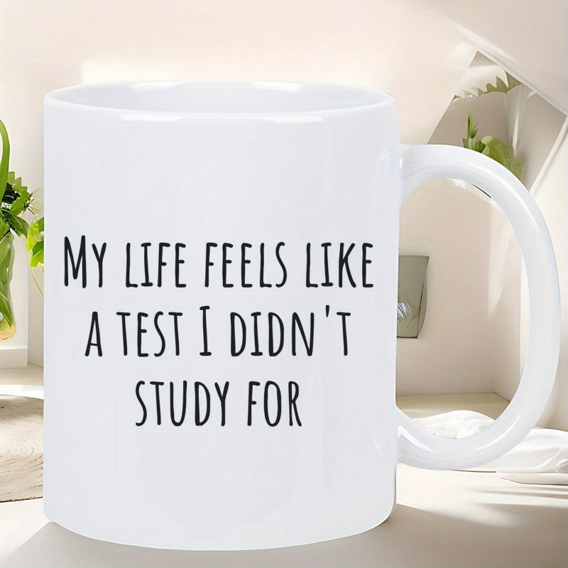 Tailorly White Ceramic 11 oz Mug - My Life Feels Like A Test I Didnt Study For Clean Minimalist White Ceramic Vessel Featuring Smooth Handle And Polished Surface