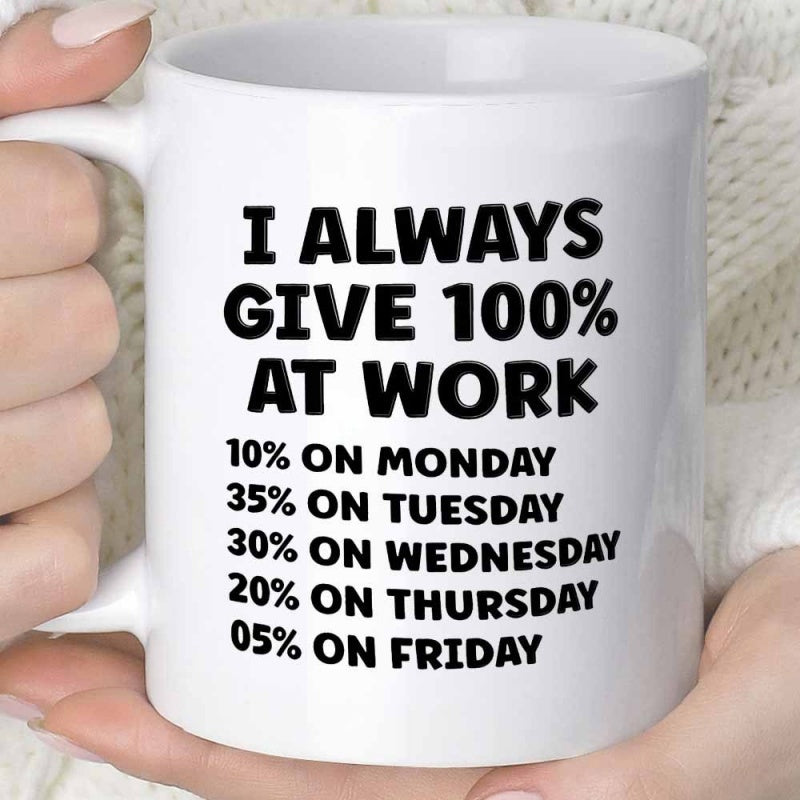 Tailorly White Ceramic 11 oz Mug - I Always Give 100 Percent At Work Bold Black Typography Featuring Sarcastic Office Humor Message Mug