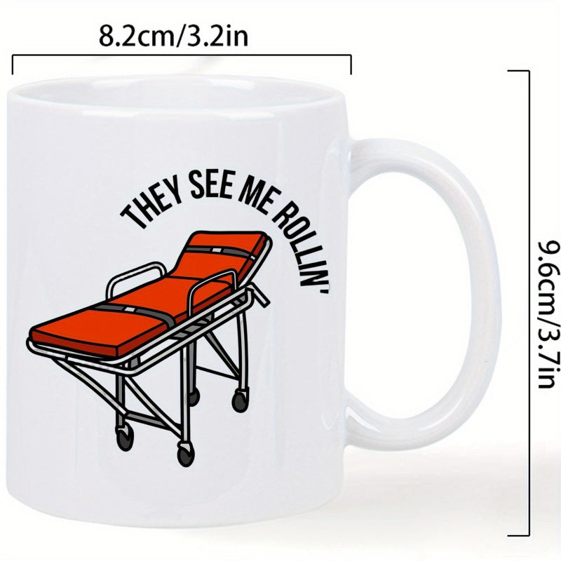 Tailorly White Ceramic 11 oz Mug - They See Me Rollin Orange Medical Emergency Gurney With Rolling Wheels On Metal Frame Stretcher