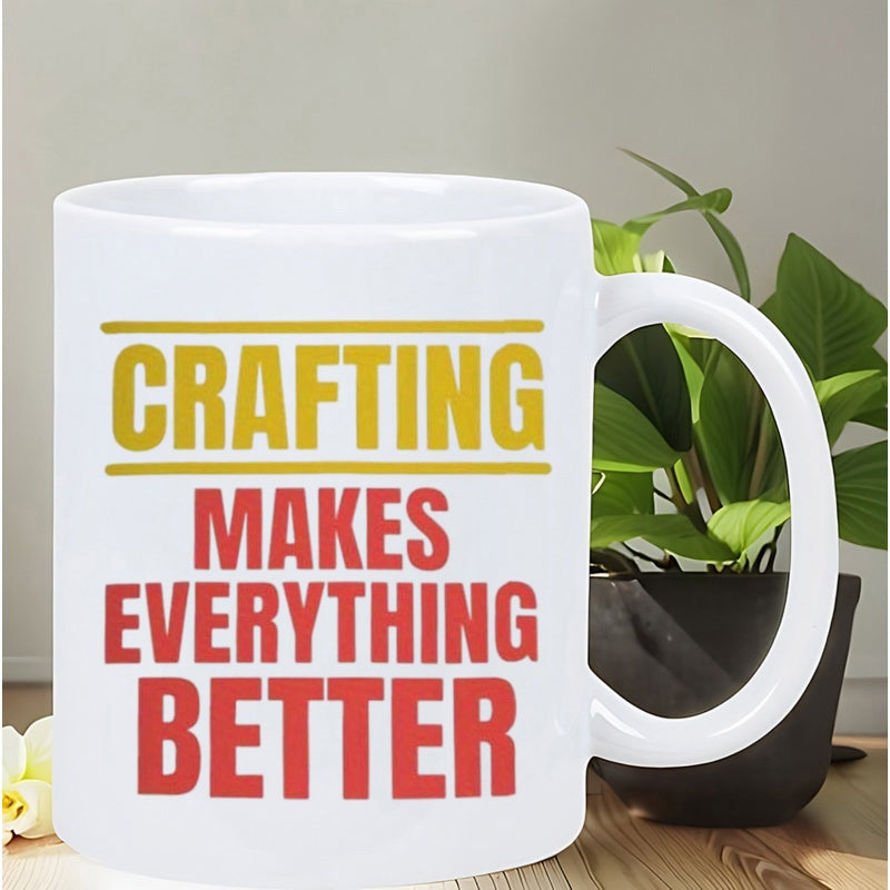 Tailorly White Ceramic 11 oz Mug - Crafting Makes Everything Better Bold Minimalist Typography Design With Simple Lines Slogan