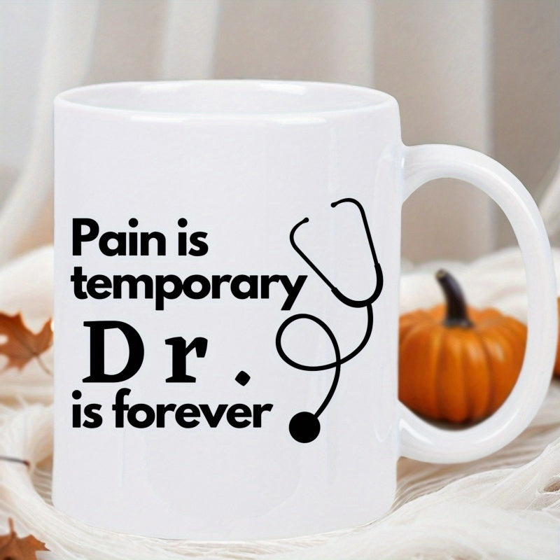 Tailorly White Ceramic 11 oz Mug - Pain Is Temporary Dr Is Forever Minimalist Black Medical Instrument Silhouette With Curved Tubing Outlined Stethoscope