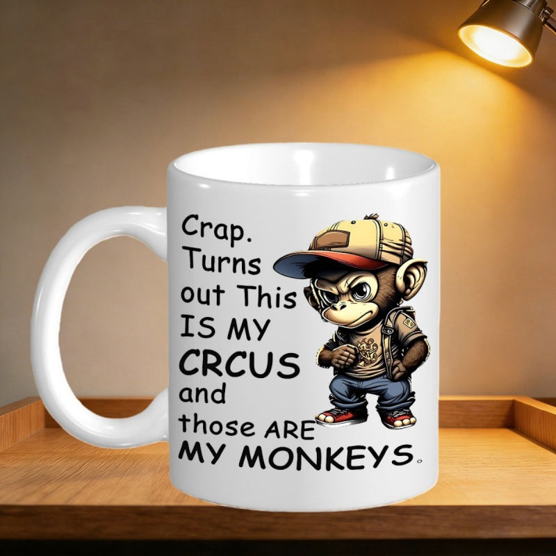 Tailorly White Ceramic 11 oz Mug - Crap Turns Out This Is My Crcus And Those Are My Monkeys Grumpy Cartoon Character Wearing Streetwear And A Baseball Cap Urban