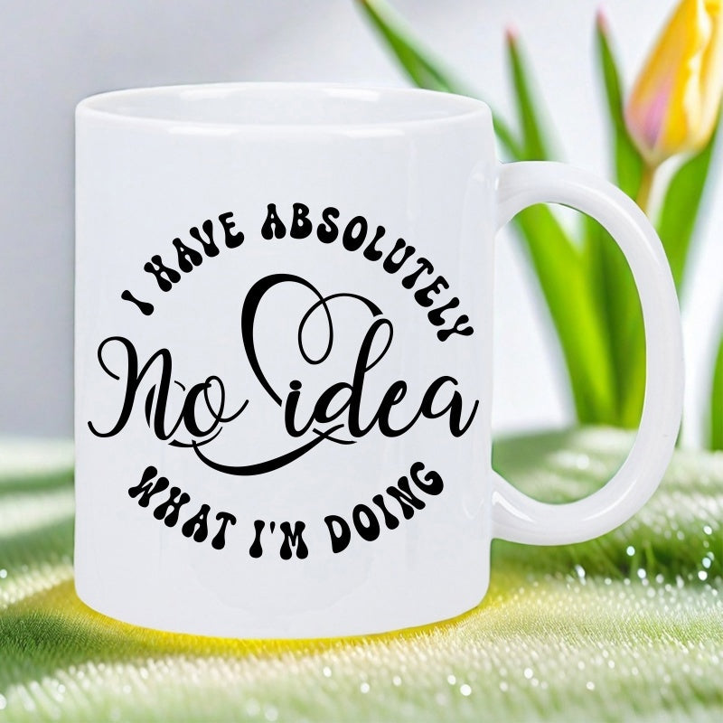 Tailorly White Ceramic 11 oz Mug - I Have Absolutely No Idea What I'm Doing Minimalist White Ceramic Vessel Displaying Bold Retro Groovy Typography Style Mug