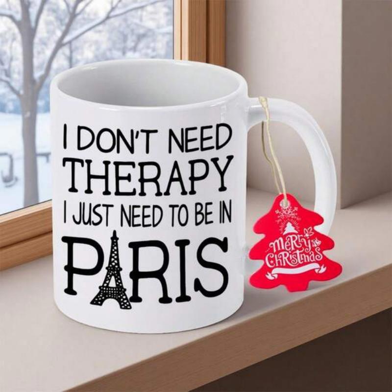 Tailorly White Ceramic 11 oz Mug - I Dont Need Therapy I Just Need To Be In Paris Sleek Minimalist Silhouette Design Featuring Famous European Architecture Eiffel