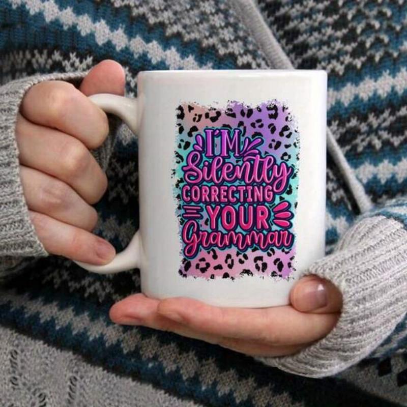 Tailorly White Ceramic 11 oz Mug - Im Silently Correcting Your Grammar Colorful Leopard Pattern With Stylish Hand Lettering And Bold Artistic Textures Mug