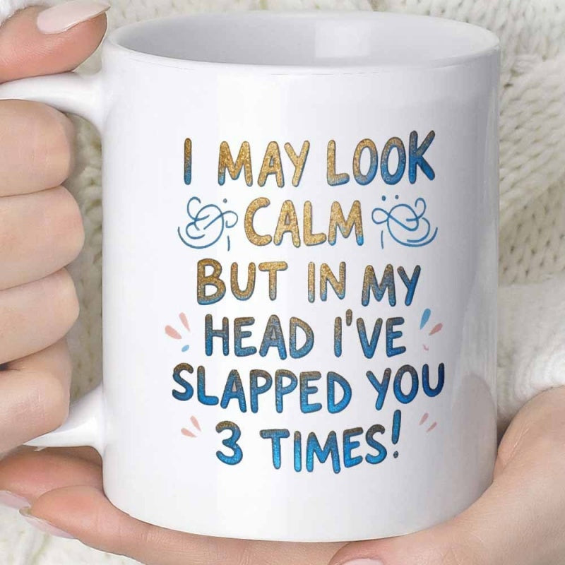 Tailorly White Ceramic 11 oz Mug - I May Look Calm But In My Head Ive Slapped You 3 Times Whimsical Blue Swirls And Small Spark Details Surrounding A Humorous