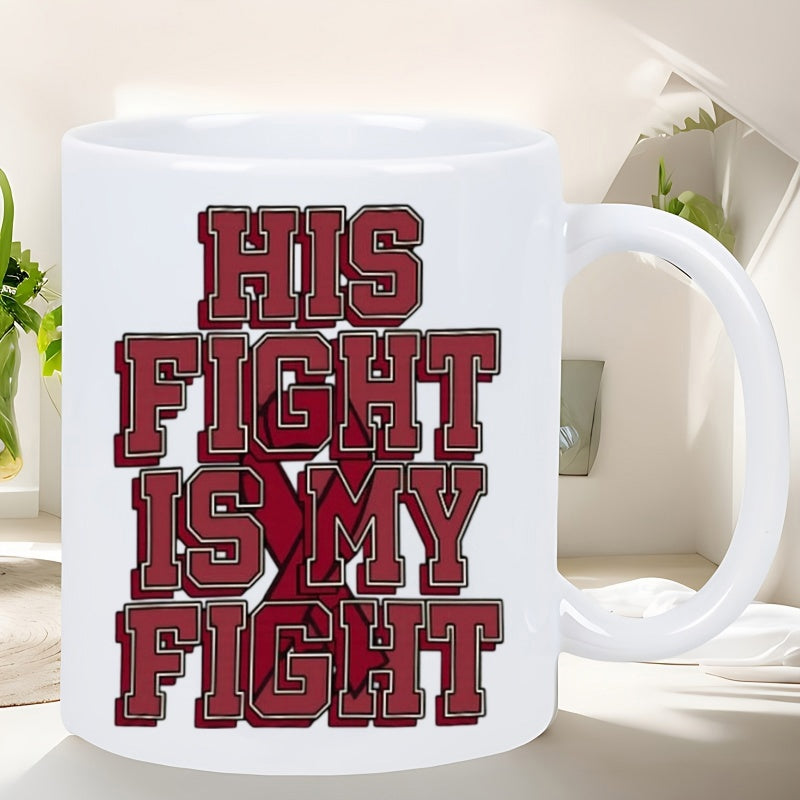 Tailorly White Ceramic 11 oz Mug - His Fight Is My Fight Bold Burgundy Text With Awareness Ribbon Design On Ceramic Surface Mug
