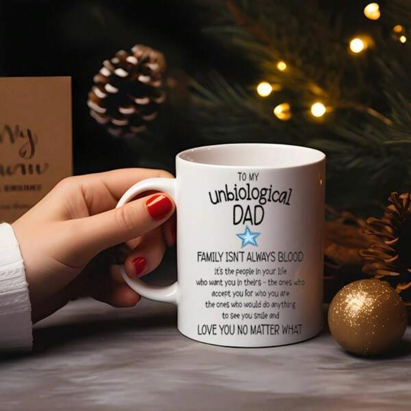 Tailorly White Ceramic 11 oz Mug - To My Unbiological Dad Family Isnt Always Blood Small Blue Five Pointed Star Centered Among Sentimental Inspirational Typography