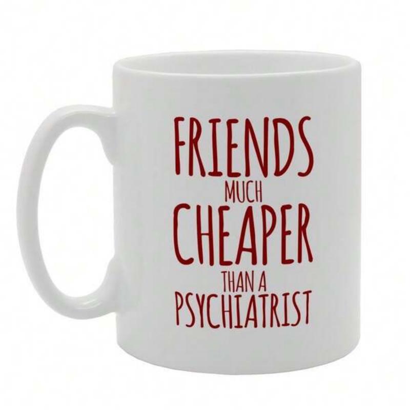 Tailorly White Ceramic 11 oz Mug - Friends Much Cheaper Than A Psychiatrist Minimalist Red Typographic Design Set Against Clean Mug
