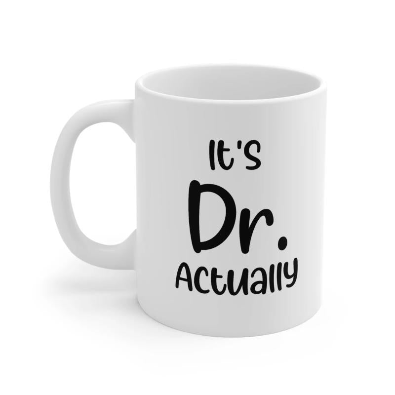 Tailorly White Ceramic 11 oz Mug - Its Dr Actually Clean Minimalist Design With Bold Professional Typography In A Monochromatic Style Sign