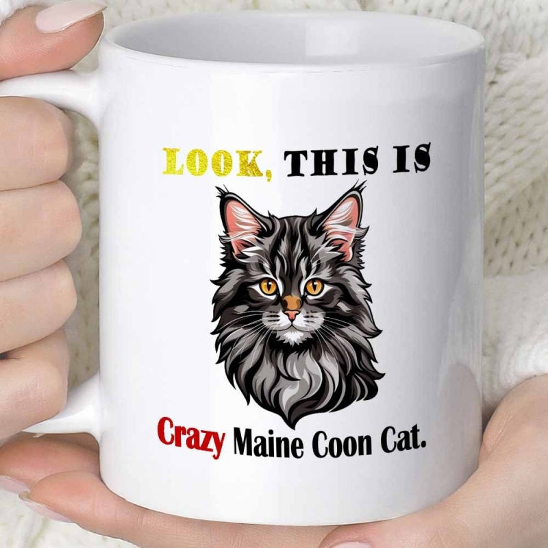 Tailorly White Ceramic 11 oz Mug - Look This Is Crazy Maine Coon Detailed Illustration Of Long Haired Feline With Pointed Ear Tufts Cat