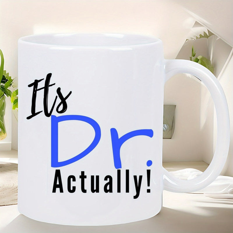 Tailorly White Ceramic 11 oz Mug - Its Dr Actually Minimalist White Ceramic Vessel Featuring Bold Professional Typography Themed Coffee Mug