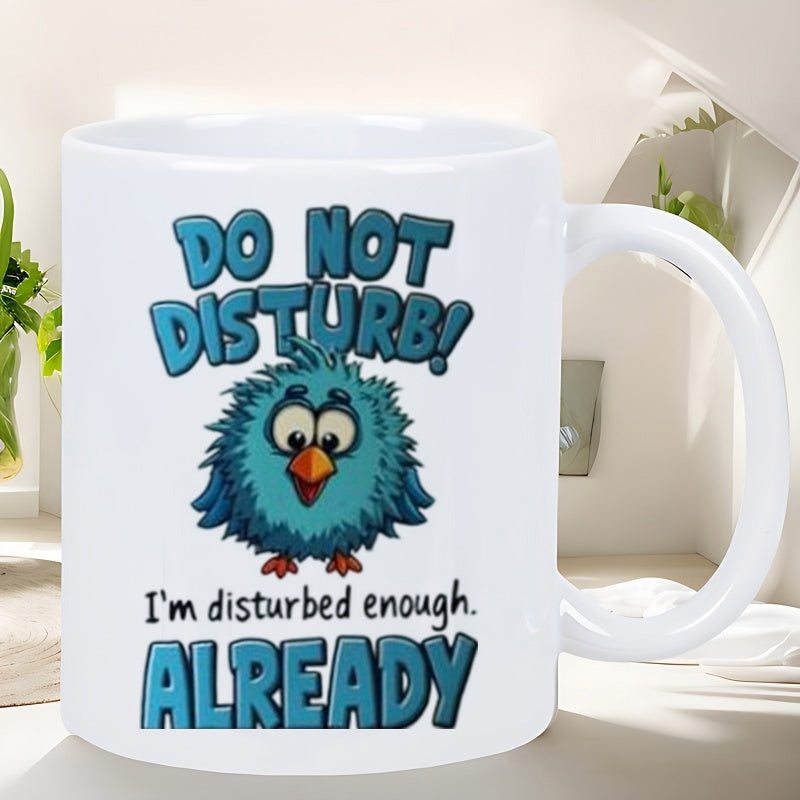 Tailorly White Ceramic 11 oz Mug - Do Not Disturb Im Disturbed Enough Already Fluffy Blue Cartoon Bird With Large Expressive Eyes Standing Alone Bird
