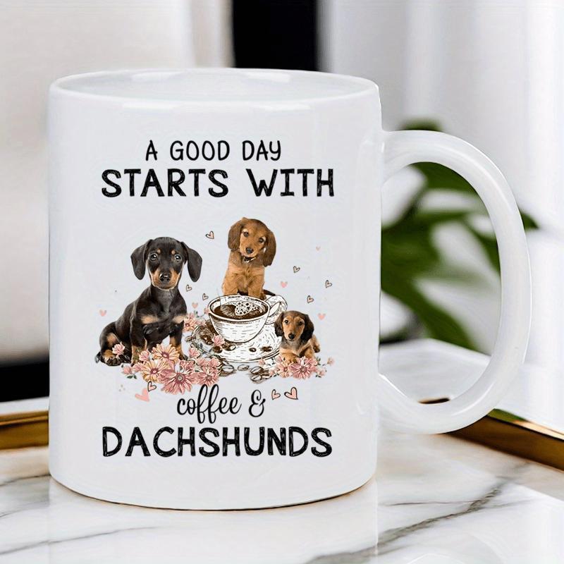 Tailorly White Ceramic 11 oz Mug - A Good Day Starts With Coffee Dachshunds Three Adorable Puppies Sitting Beside A Steaming Hot Cup Of Morning Coffee Dachshund
